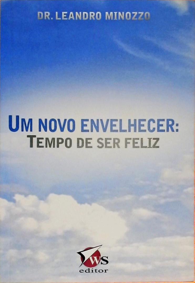 Um Novo Envelhecer - Tempo De Ser Feliz