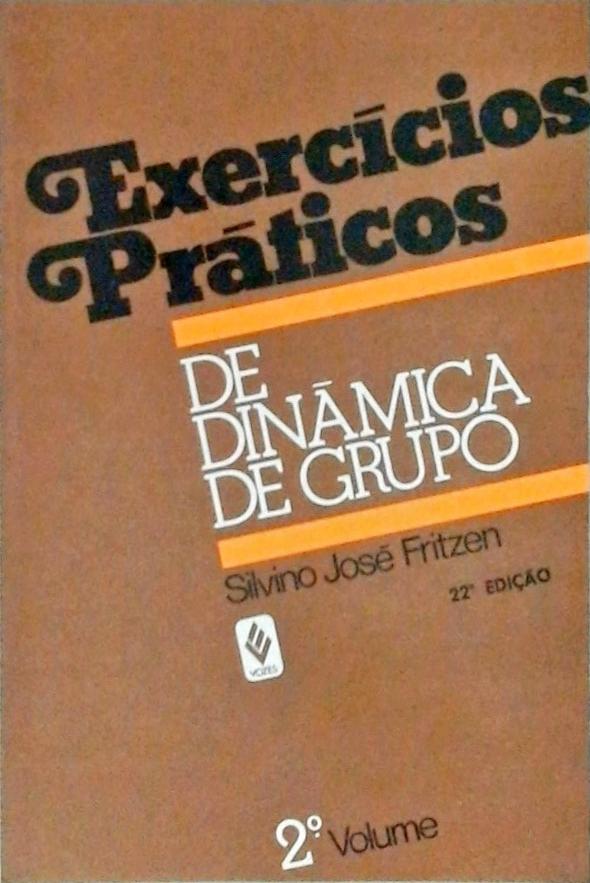 Exercícios Práticos De Dinâmica De Grupo - Volume 2