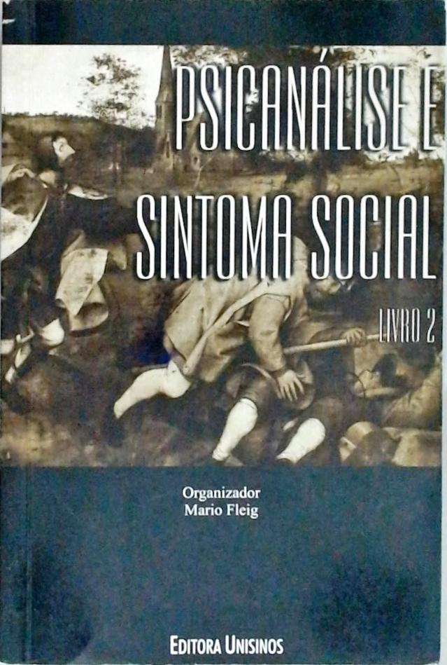 Psicanálise E Sintoma Social-  Volume 2