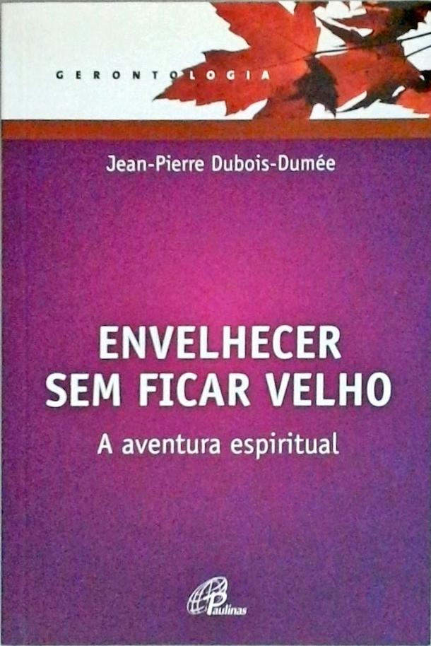 Envelhecer Sem Ficar Velho