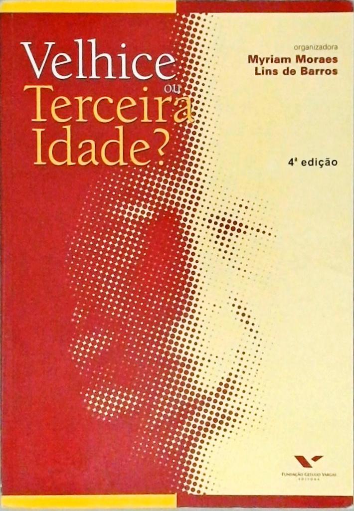 Velhice Terceira Idade?