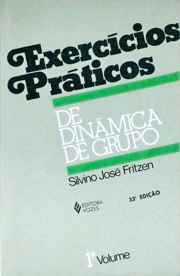 Exercícios Práticos De Dinâmica De Grupo - Volume 1
