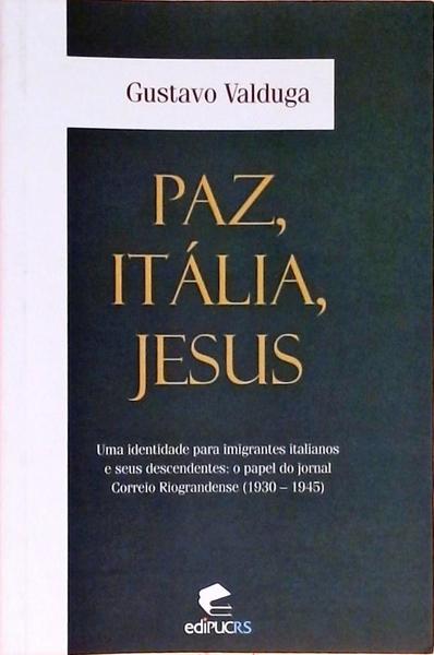 Paz, Itália, Jesus - Uma Identidade Para Imigrantes Italianos E Seus Descendentes