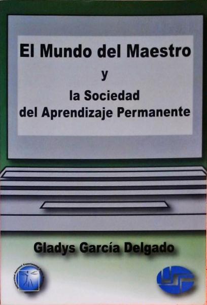 El Mundo Del Maestro Y La Sociedad Del Aprendizaje Permanente