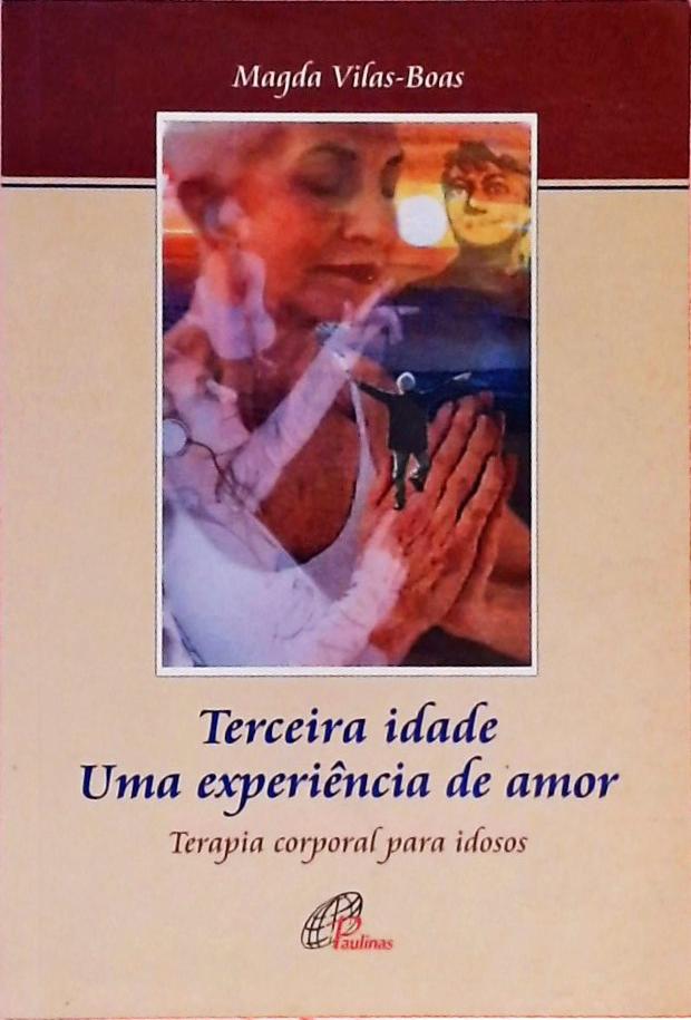 Terceira Idade - Uma Experiência De Amor