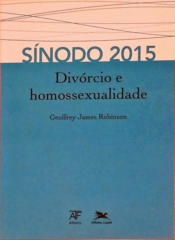 Sínodo 2015 - Divórcio e Homossexualidade