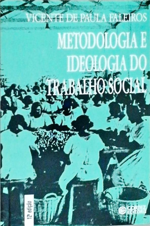 Metodologia E Ideologia Do Trabalho Social