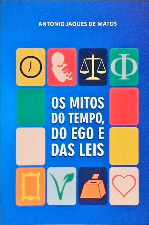 Os Mitos Do Tempo, Do Ego E Das Leis