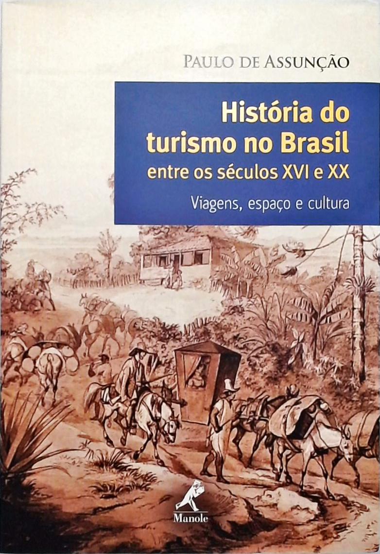 História Do Turismo No Brasil Entre Os Séculos Xvi E Xx