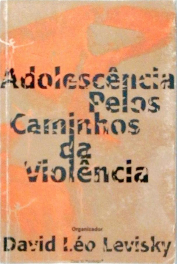 Adolescência - Pelos Caminhos Da Violência