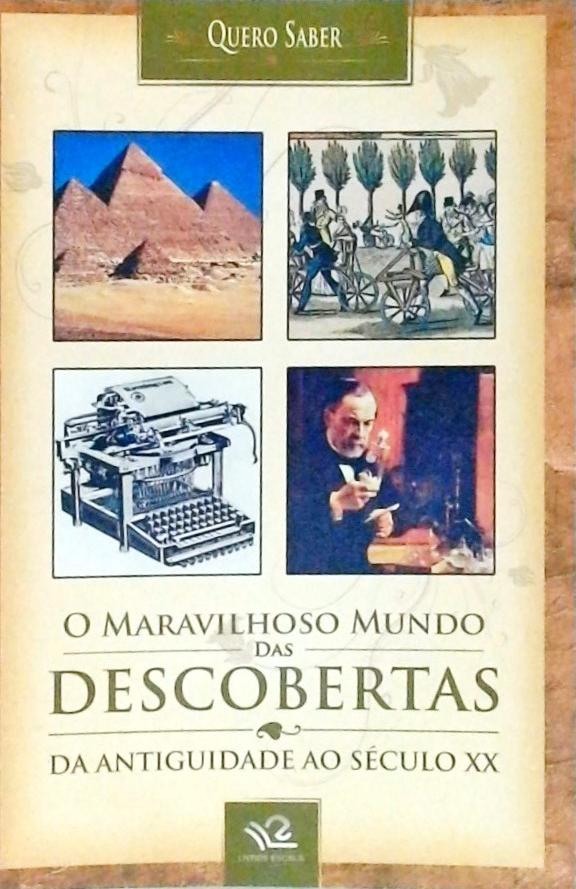 O Maravilhoso Mundo Das Descobertas Da Antiguidade Ao Século XX