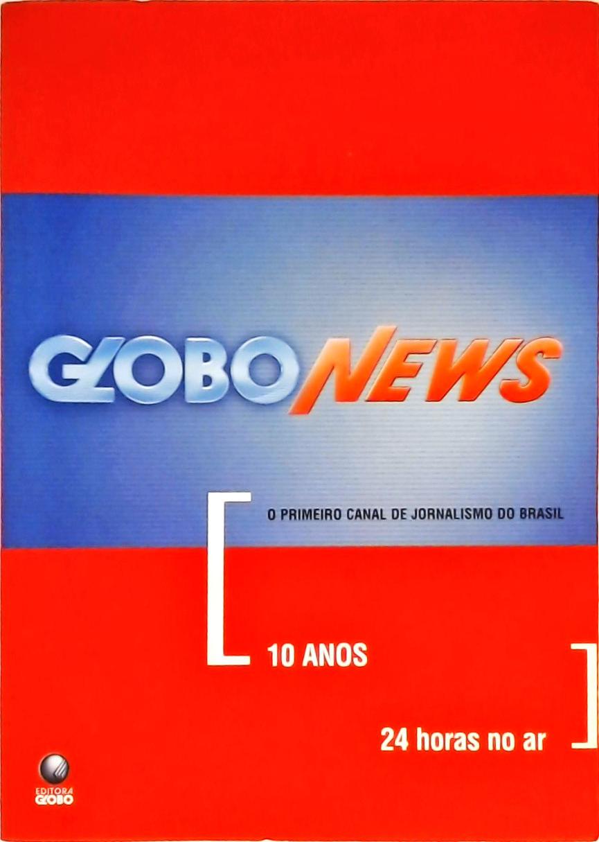 Globo News - 10 Anos, 24 Horas No Ar
