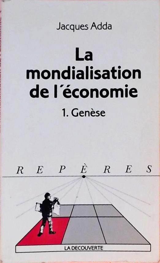 La Mondialisation de l'économie - Tome 1 - Genese