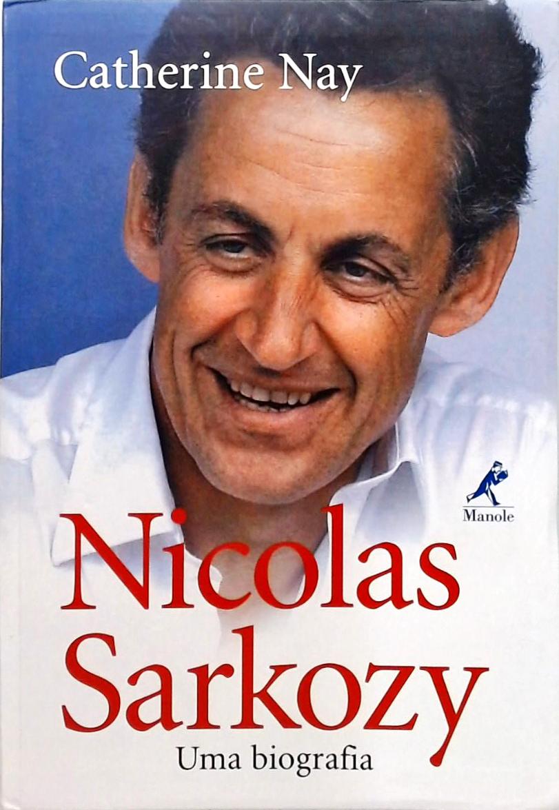 Nicolas Sarkozy - Uma Biografia