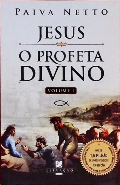 Jesus, O Profeta Divino - Volume 1