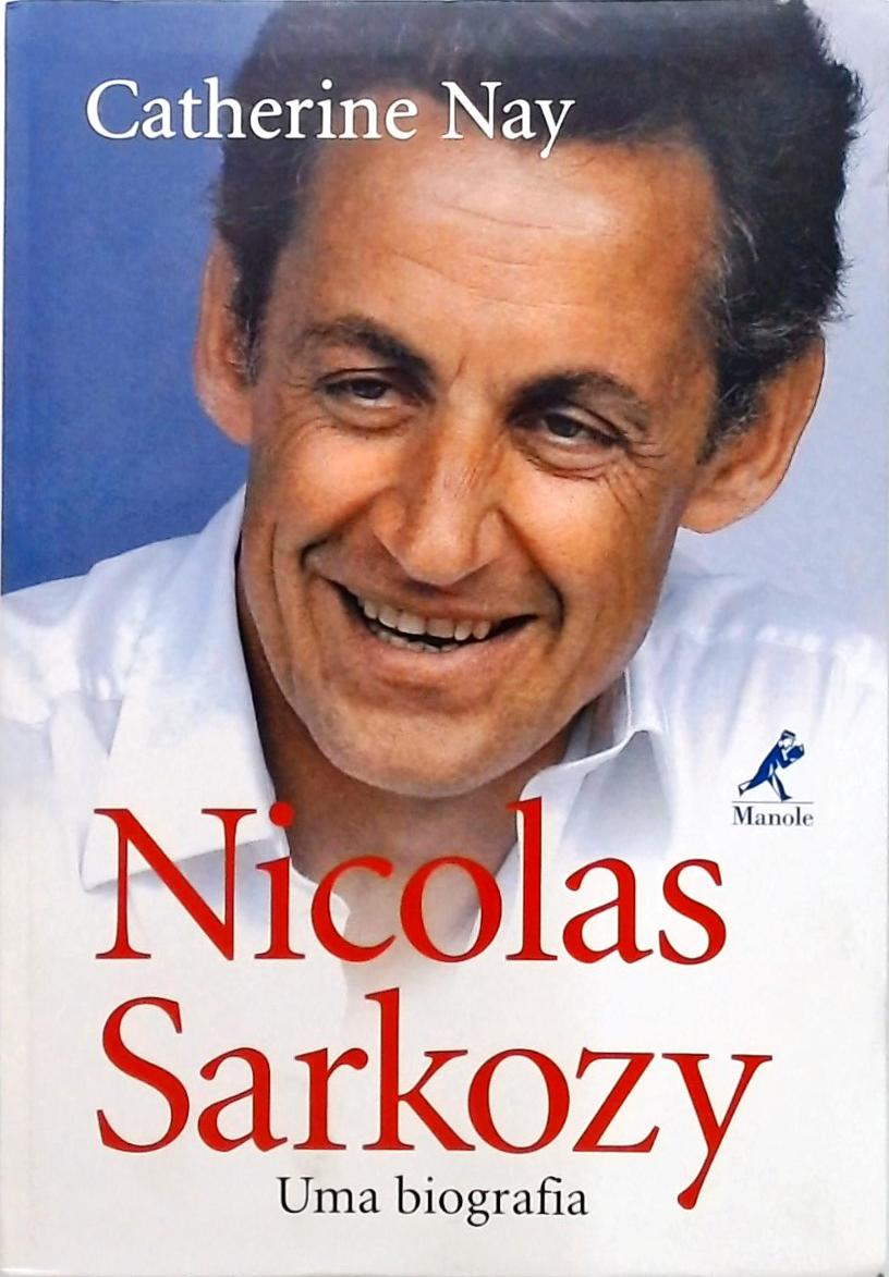 Nicolas Sarkozy - Uma Biografia