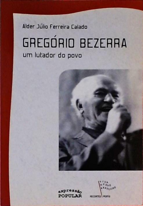 Gregório Bezerra - Um Lutador do Povo