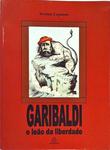 Garibaldi - O Leão Da Liberdade