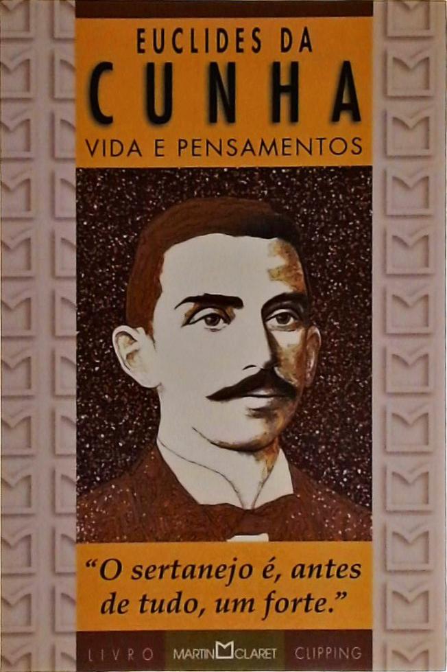 Euclides Da Cunha - Vida E Pensamentos