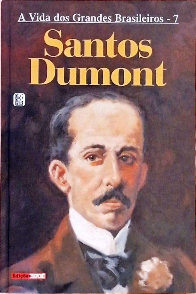 A Vida dos Grandes Brasileiros - Santos Dumont