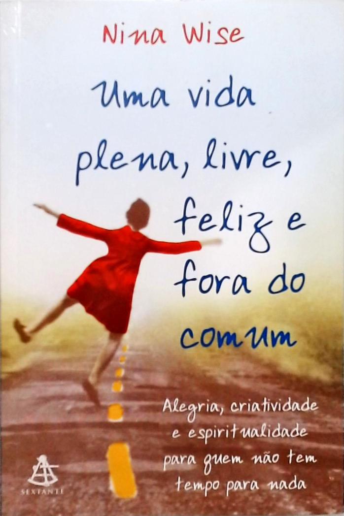 Uma Vida Plena Livre Feliz E Fora Do Comum