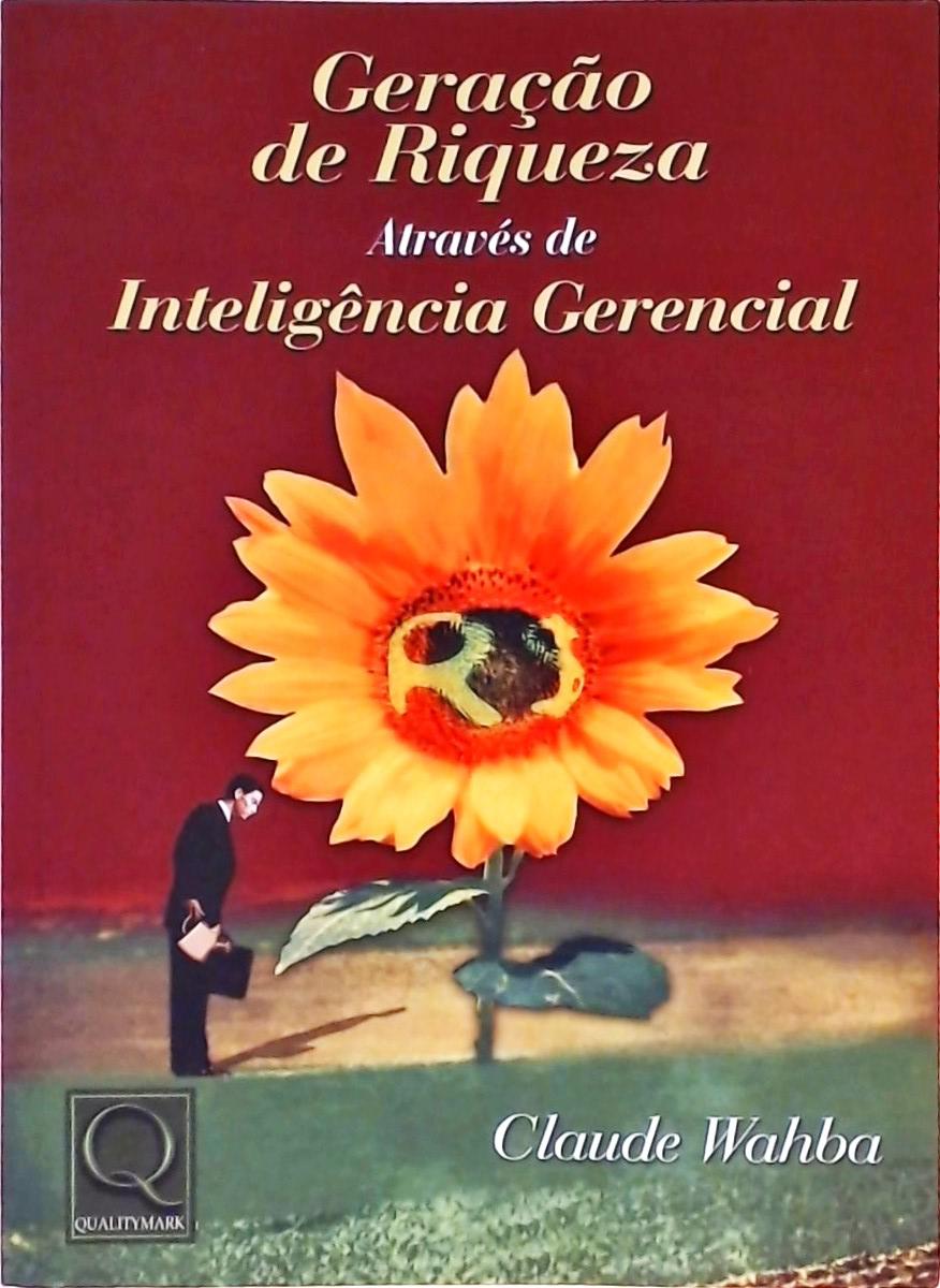 Geração Da Riqueza Através Da Inteligência Gerencial