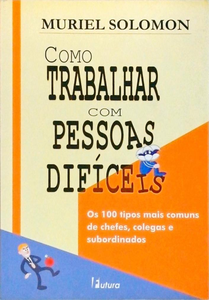 Como Trabalhar Com Pessoas Difíceis