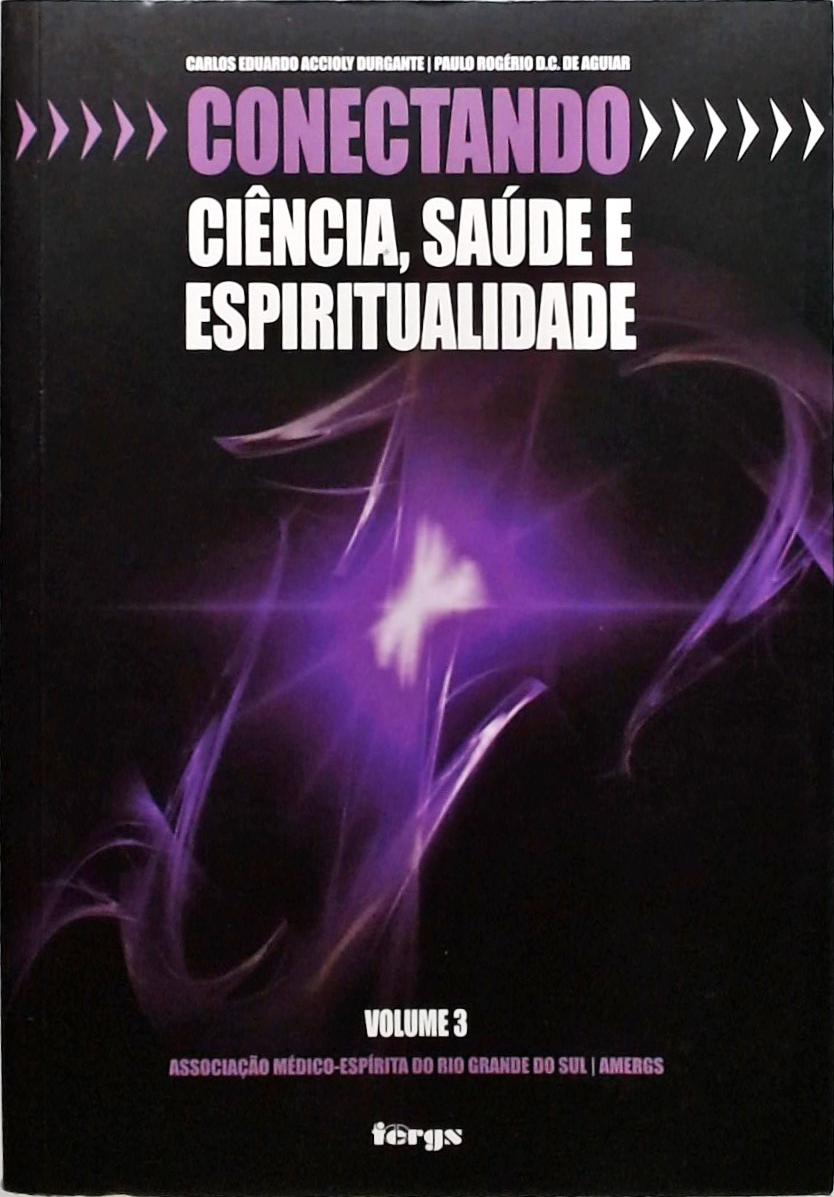 Conectando ciência saúde e espiritualidade - Volume 3