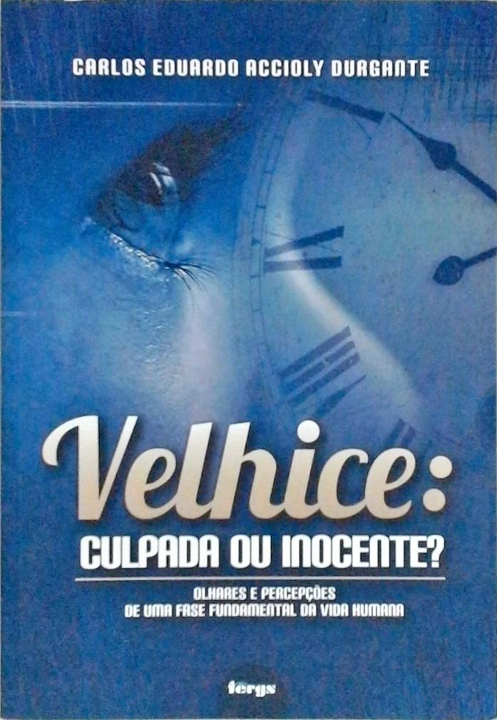 Velhice - Culpada Ou Inocente?