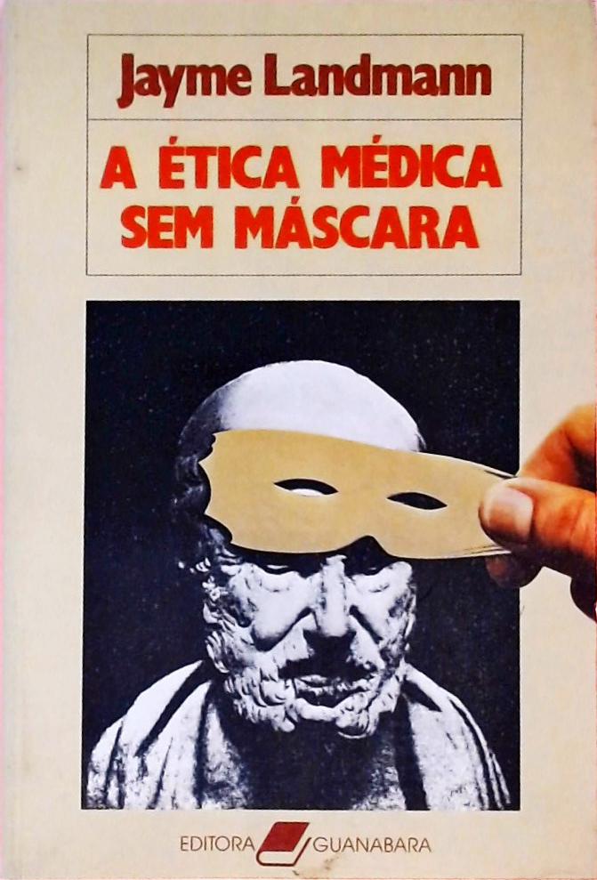 A Ética Médica Sem Máscara