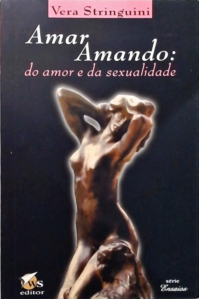 Amar Amando - Do Amor E Da Sexualidade