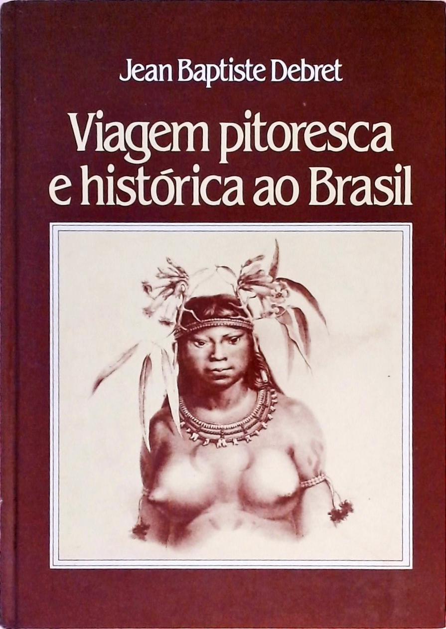 Viagem Pitoresca e Histórica ao Brasil (Em 2 Volumes)