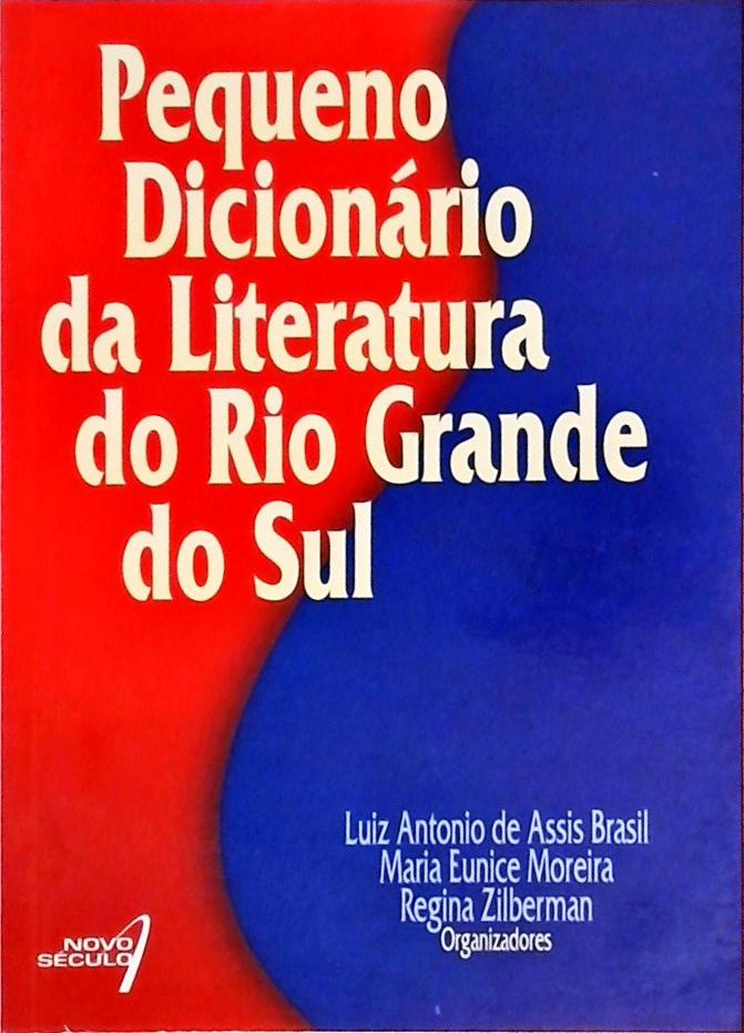 Pequeno Dicionário Da Literatura Do Rio Grande Do Sul