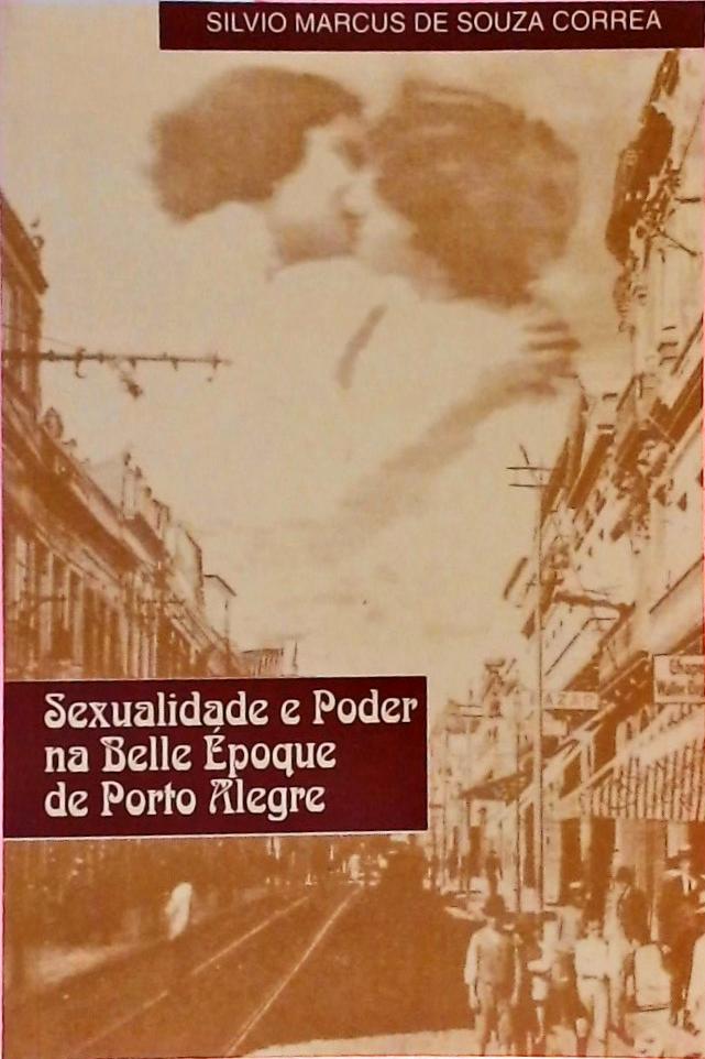 Sexualidade e Poder na Belle Époque de Porto Alegre