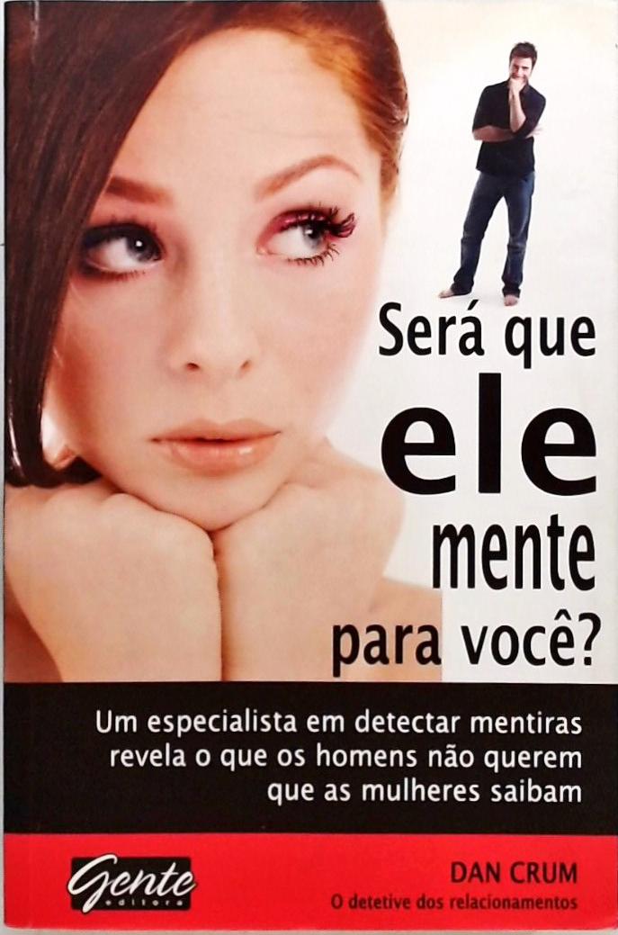 Será Que Ele Mente Para Você?