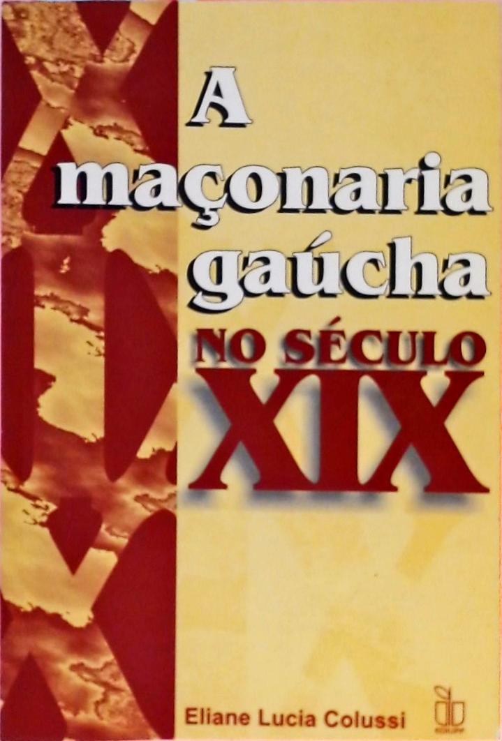 A Maçonaria Gaúcha No Século XIX