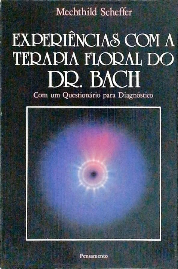 Experiências com a Terapia Floral do Dr. Bach