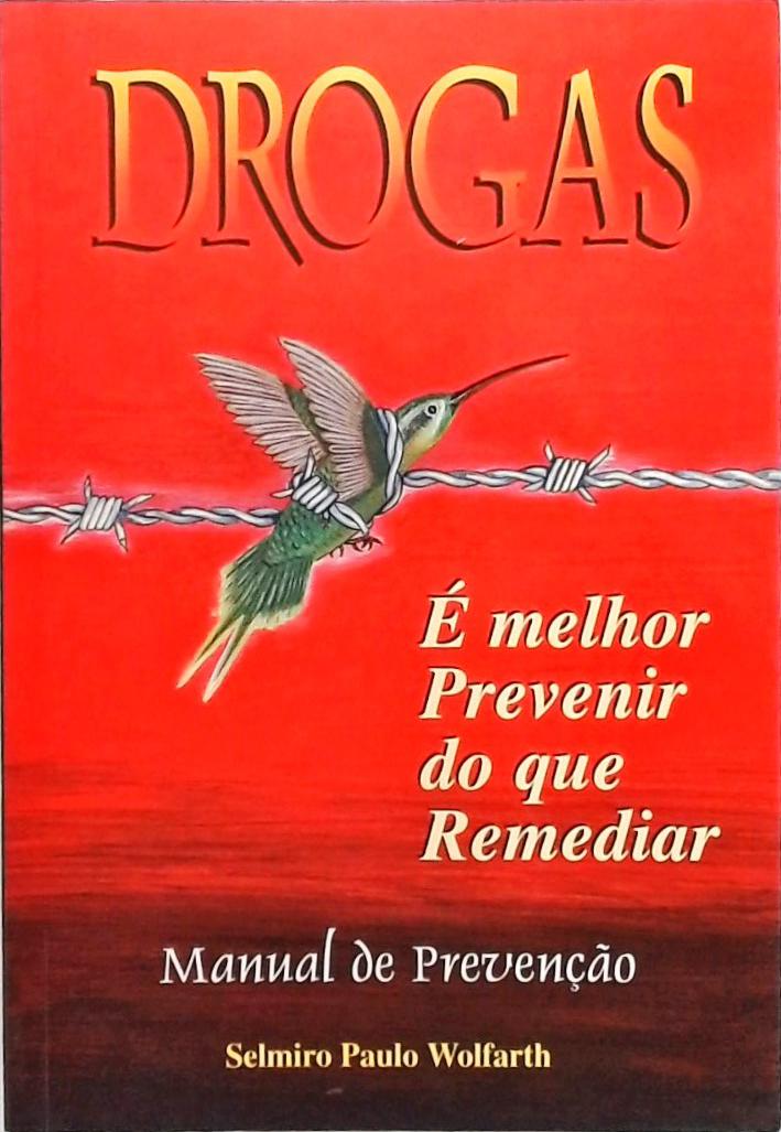 Drogas - É Melhor Prevenir do que Remediar