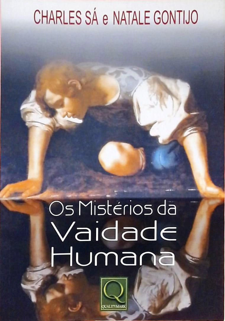 Os Mistérios Da Vaidade Humana