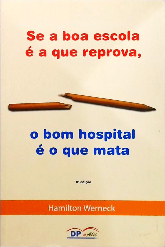 Se A Boa Escola É A Que Reprova, O Bom Hospital É O Que Mata