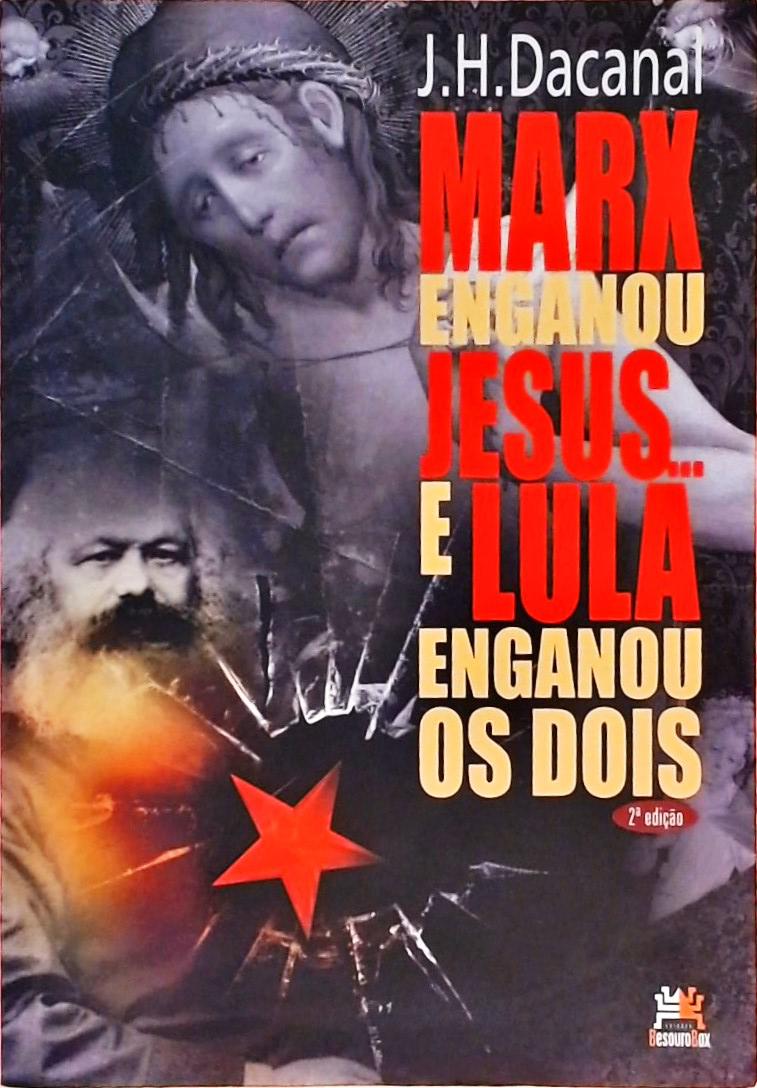 Marx enganou Jesus... e Lula enganou os dois