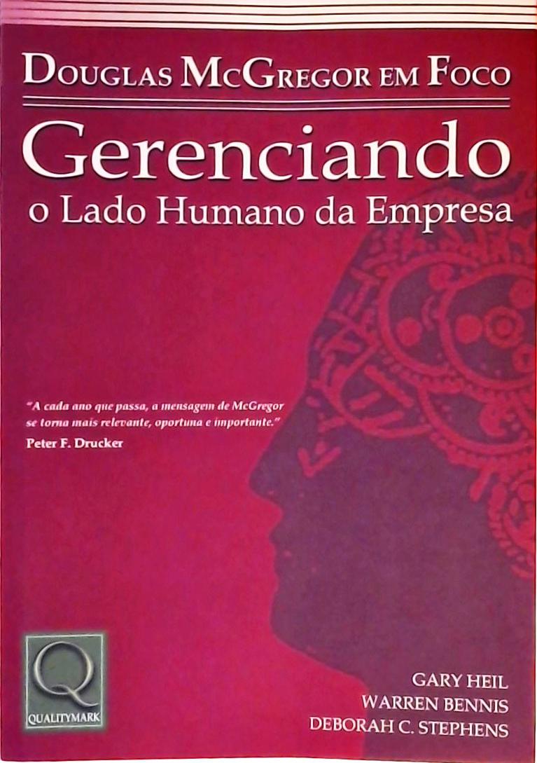 Douglas Mcgregor Em Foco - Gerenciando O Lado Humano Da Empresa