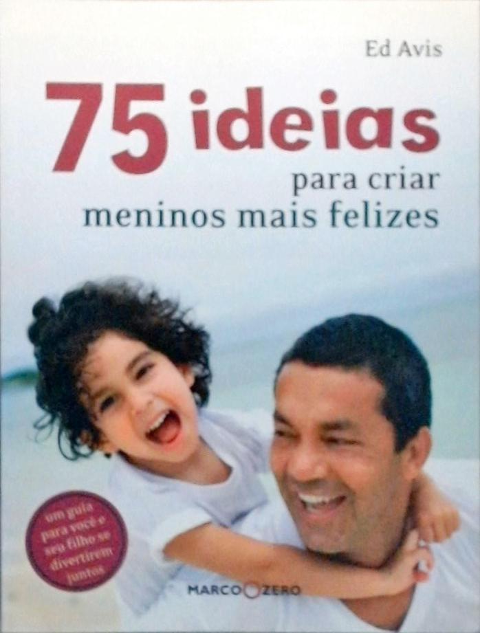 75 Ideias Para Criar Meninos Mais Felizes  