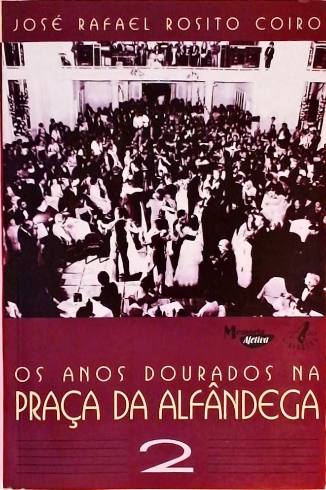 Os Anos Dourados Na Praça Da Alfândega - Volume 2