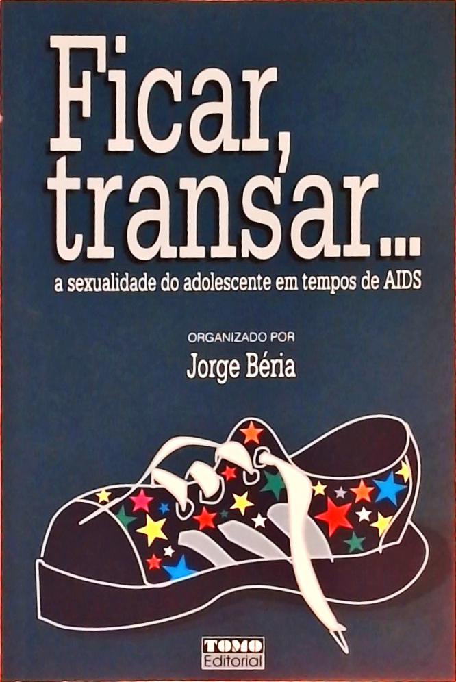 Ficar, Transar...