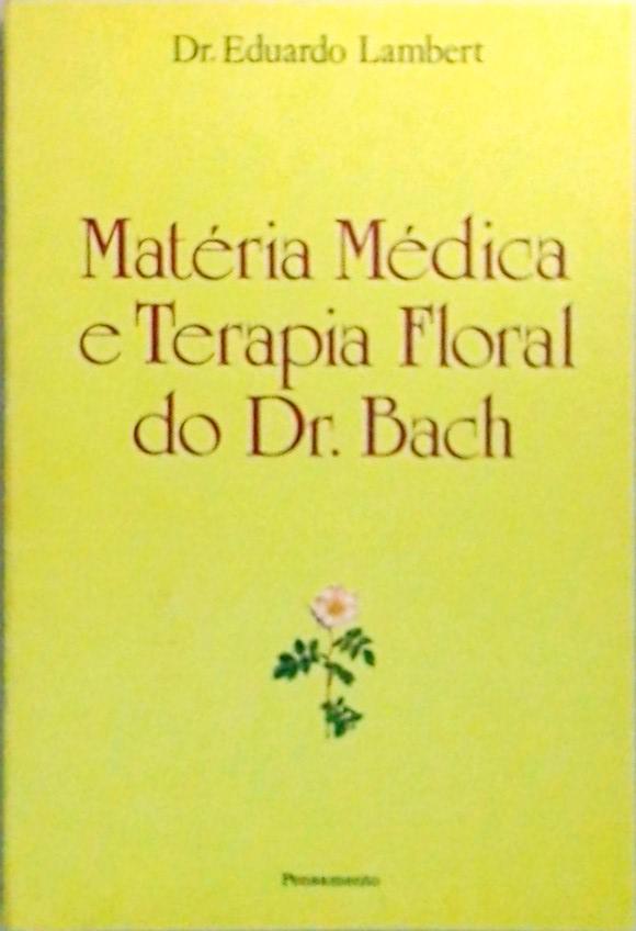 Matéria Médica E Terapia Floral Do Dr. Bach