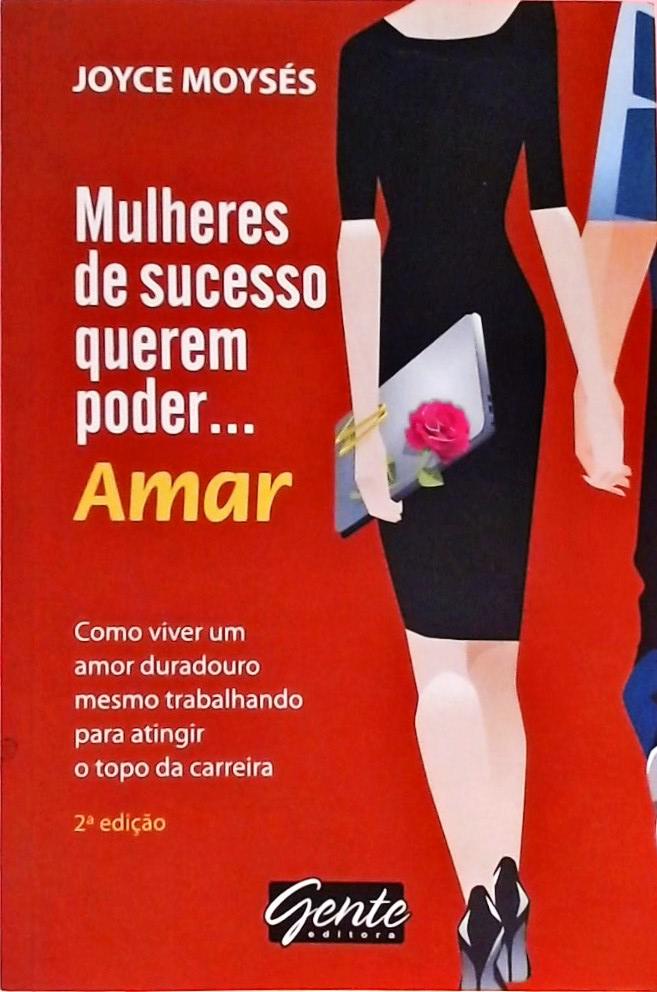 Mulheres De Sucesso Querem Poder... Amar