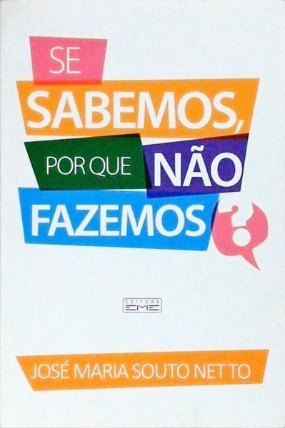 Se Sabemos, Por Que Não Fazemos?