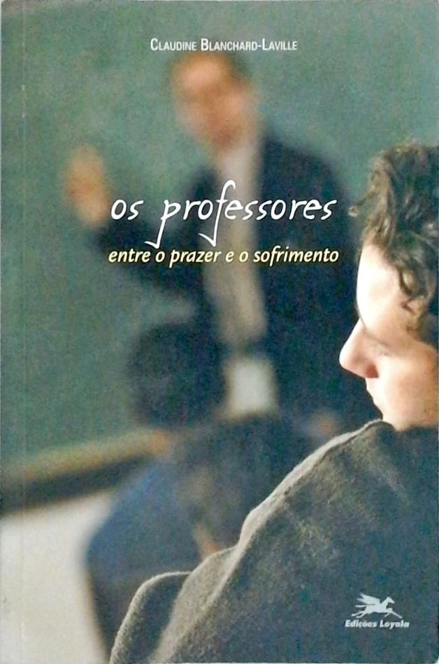 Os Professores - Entre o Prazer e o Sofrimento