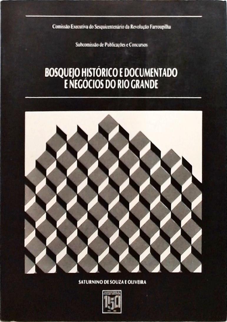 Bosquejo Histórico E Documentado E Negócios Do Rio Grande